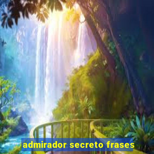 admirador secreto frases